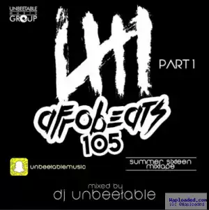 DJ Unbeetable - Afrobeat 105 (Summer Sixteen) Mix